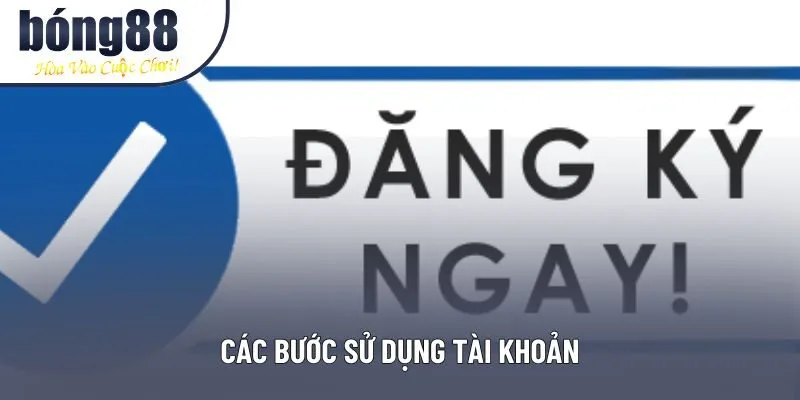 Các bước sử dụng tài khoản