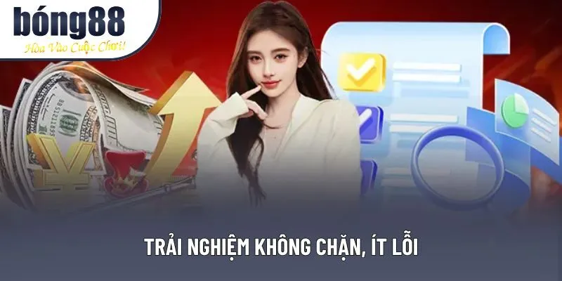 Trải nghiệm không chặn, ít lỗi
